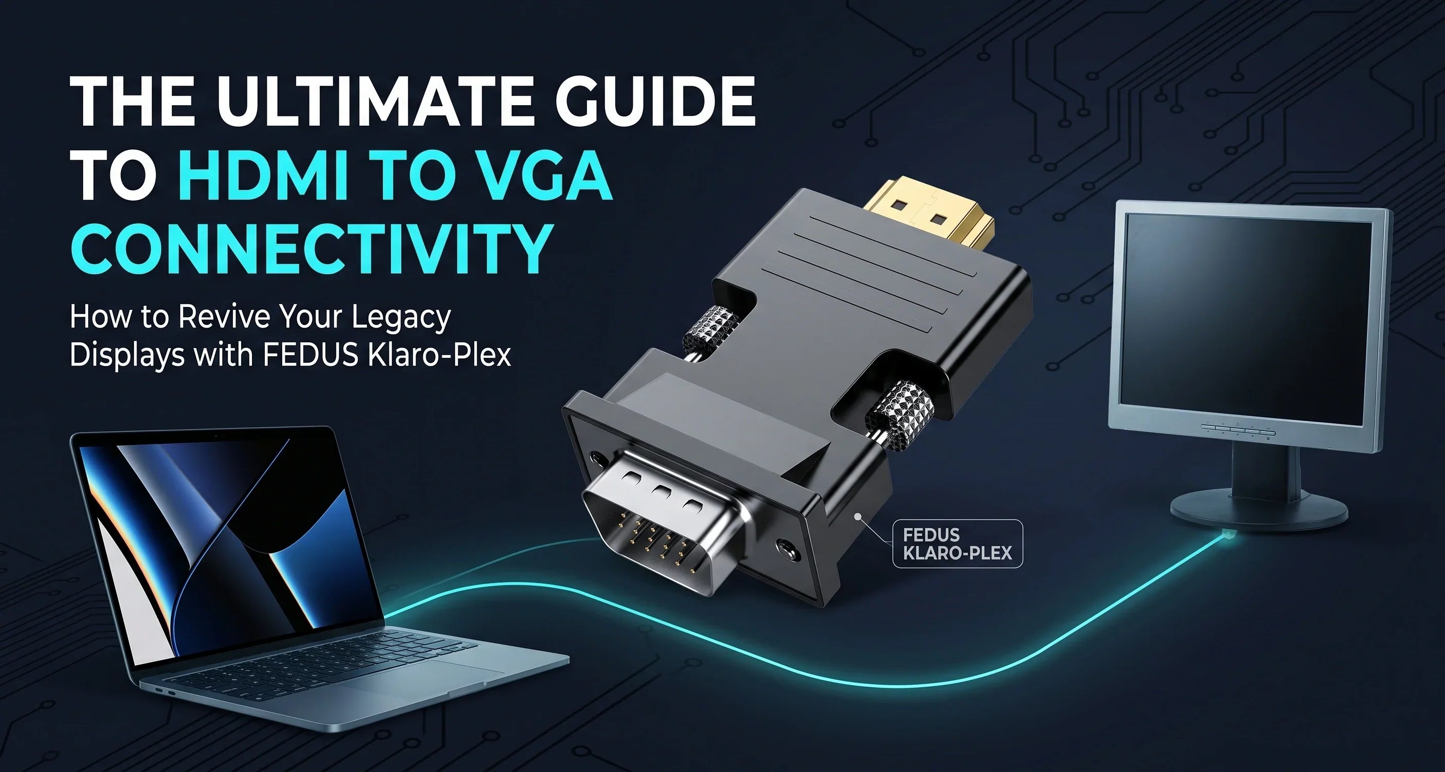 HDMI to VGA Connectivity Guide: Revive Legacy Displays with FEDUS